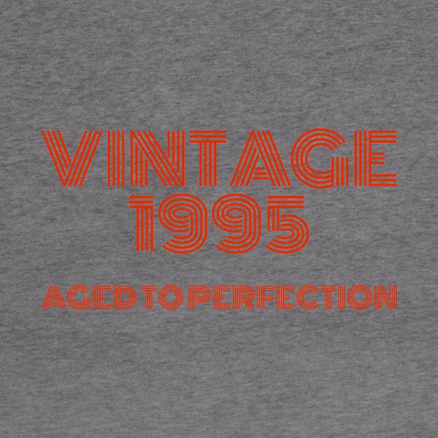 Vintage 1995 Aged to perfection. by MadebyTigger